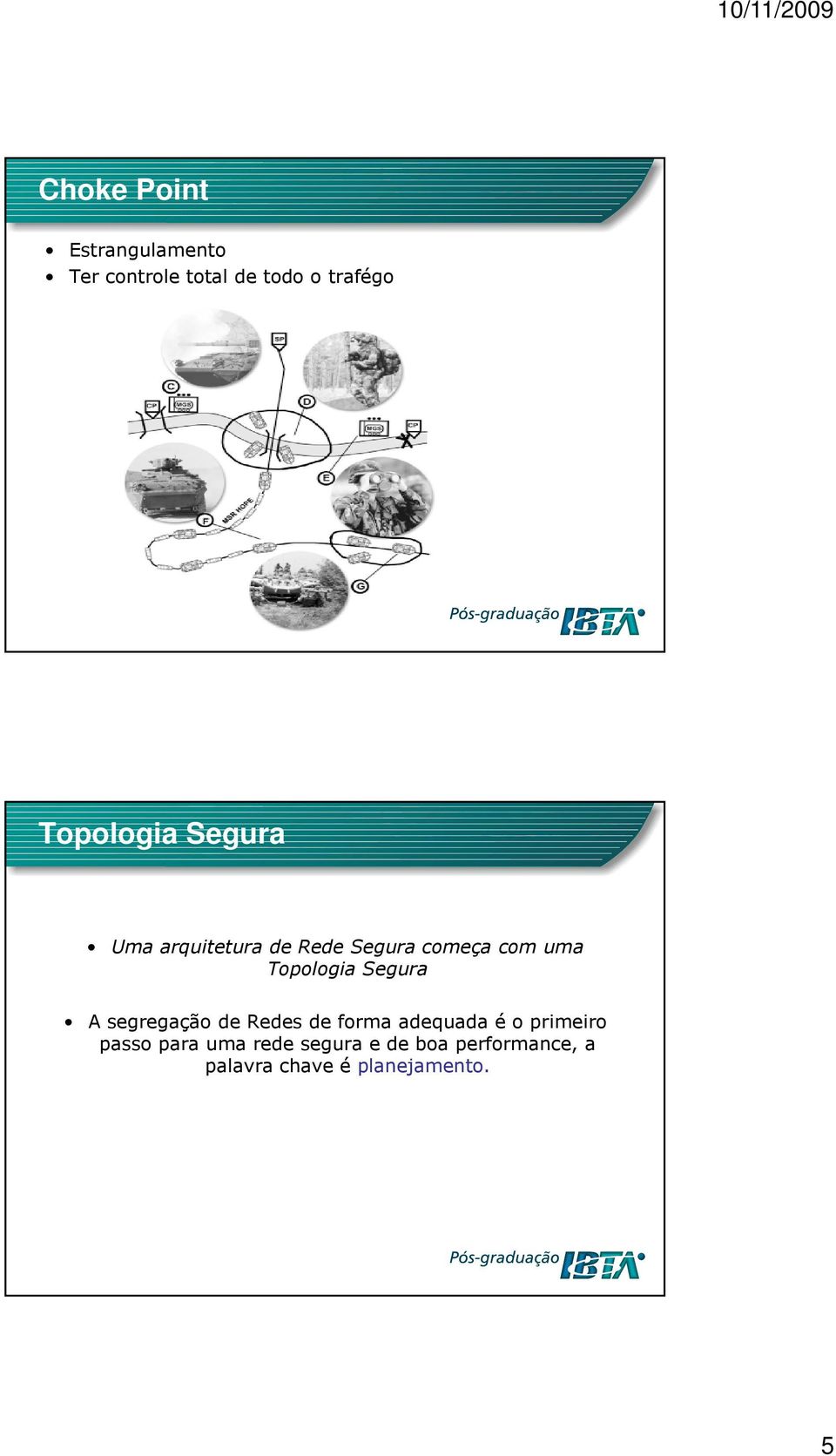 Topologia Segura A segregação de Redes de forma adequada é o primeiro