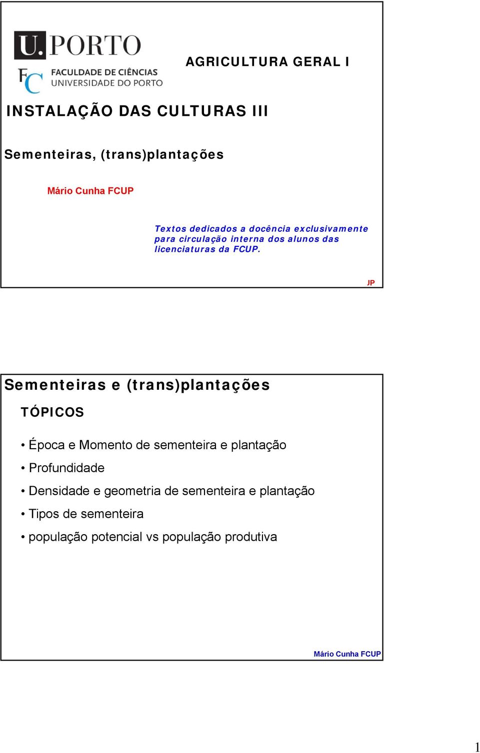 Sementeiras e (trans)plantações TÓPICOS Época e Momento de sementeira e plantação Profundidade