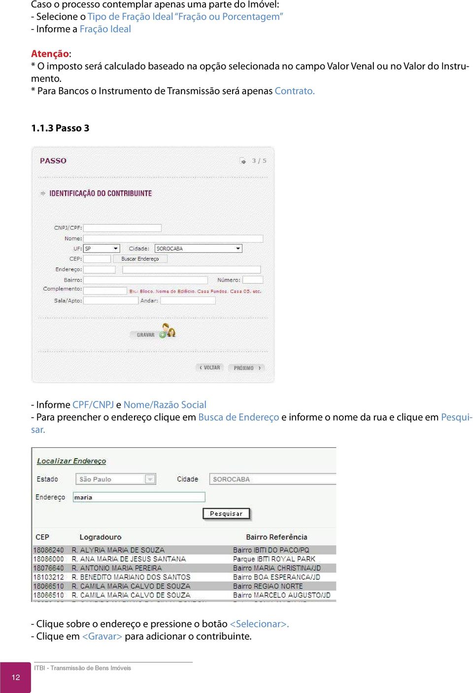 * Para Bancos o Instrumento de Transmissão será apenas Contrato. 1.