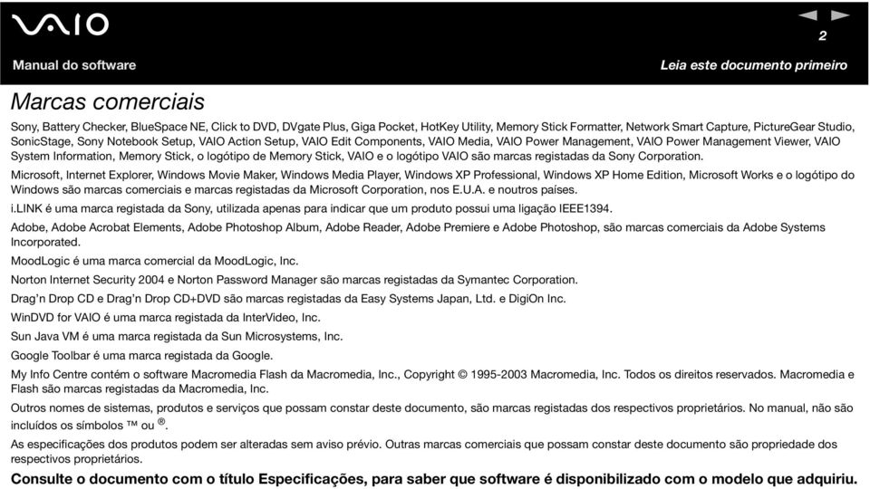 Memory Stick, VAIO e o logótipo VAIO são marcas registadas da Sony Corporation.