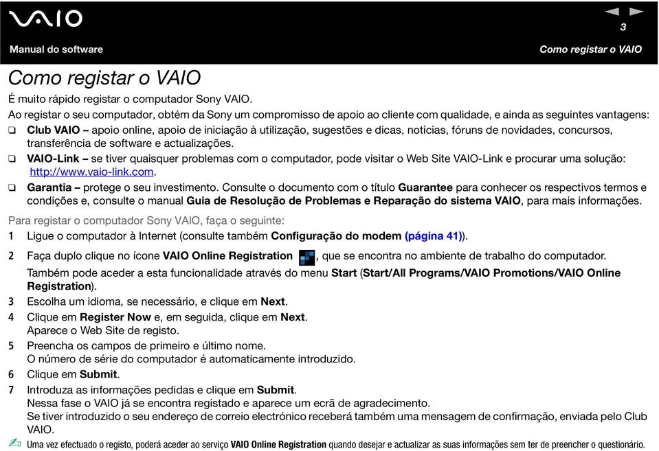 dicas, notícias, fóruns de novidades, concursos, transferência de software e actualizações.