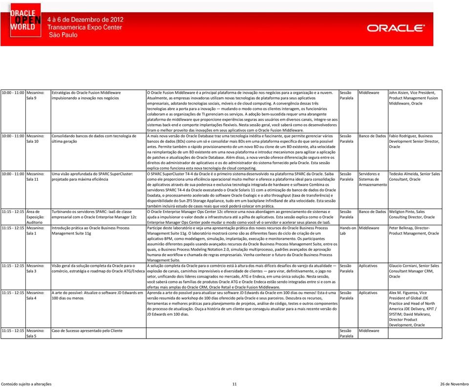 Turbinando os servidores SPARC: IaaS de classe empresarial com o Enterprise Manager 12c Introdução prática ao Business Process Management Suite 11g Visão geral da solução completa da para o comércio,