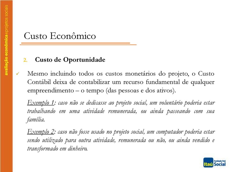 de qualquer empreendimento o tempo (das pessoas e dos ativos).