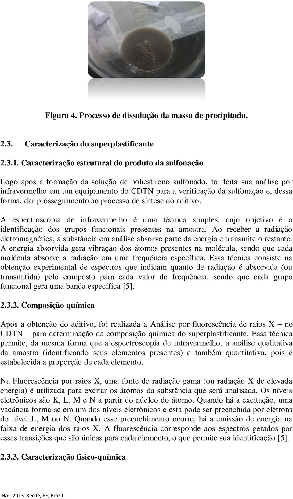 sulfonação e, dessa forma, dar prosseguimento ao processo de síntese do aditivo.