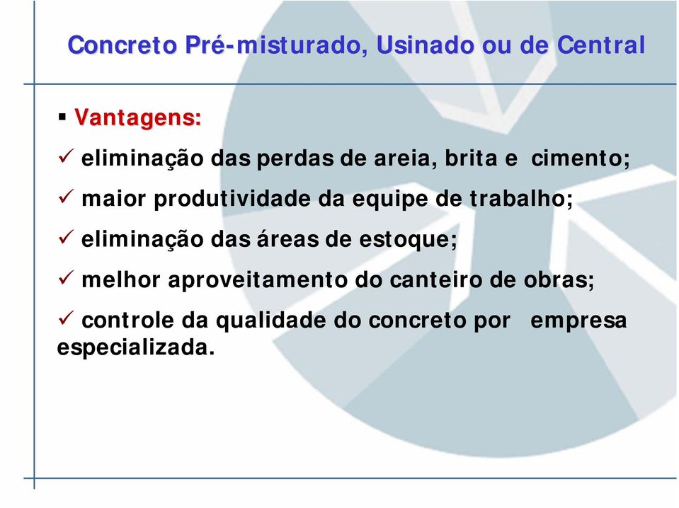 trabalho; eliminação das áreas de estoque; melhor aproveitamento do