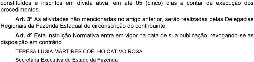 Estadual de circunscrição do contribuinte. Art.