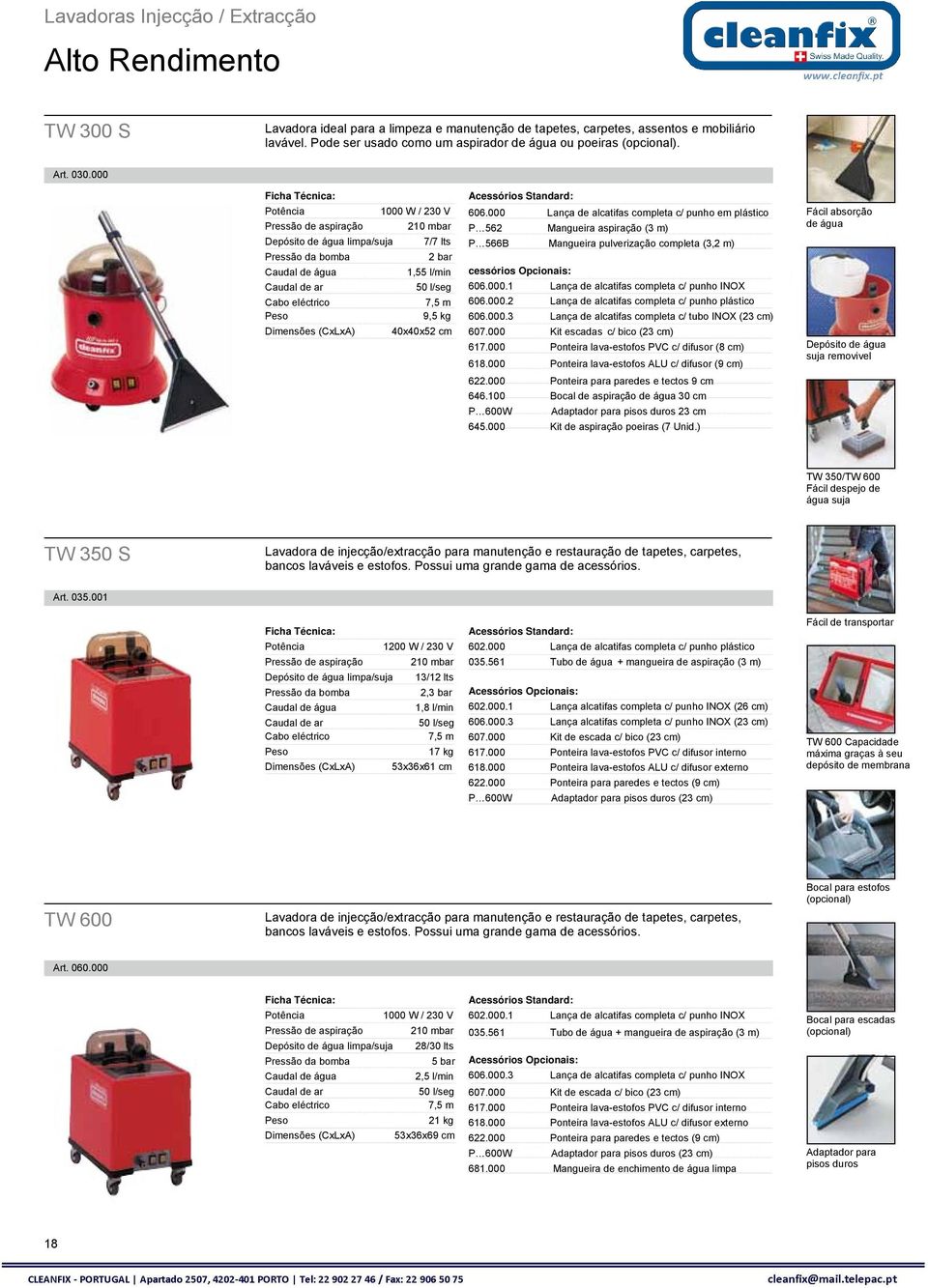 000 1000 W / 230 V Pressão de aspiração 210 mbar Depósito de água limpa/suja 7/7 lts Pressão da bomba 2 bar Caudal de água 1,55 l/min Caudal de ar 50 l/seg 7,5 m 9,5 kg Dimensões (CxLxA) 40x40x52 cm