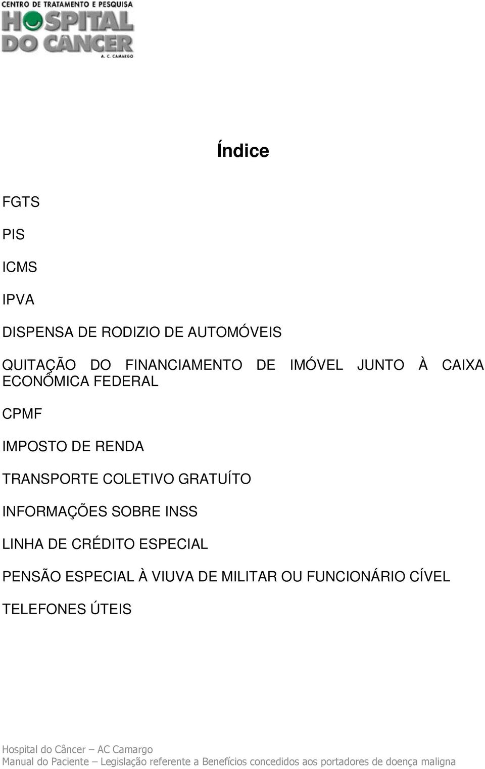 RENDA TRANSPORTE COLETIVO GRATUÍTO INFORMAÇÕES SOBRE INSS LINHA DE CRÉDITO