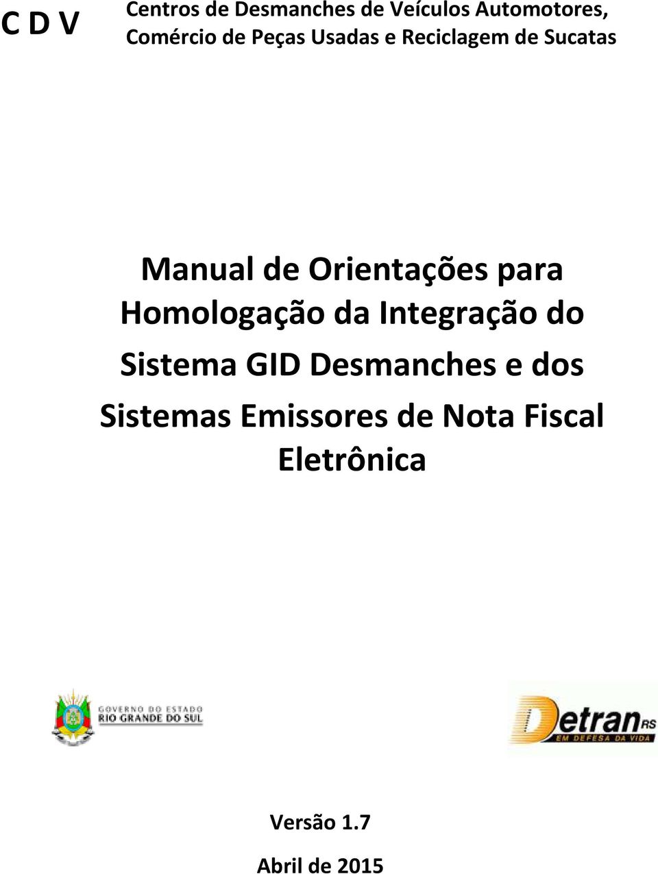 para Homologação da Integração do Sistema GID Desmanches e dos