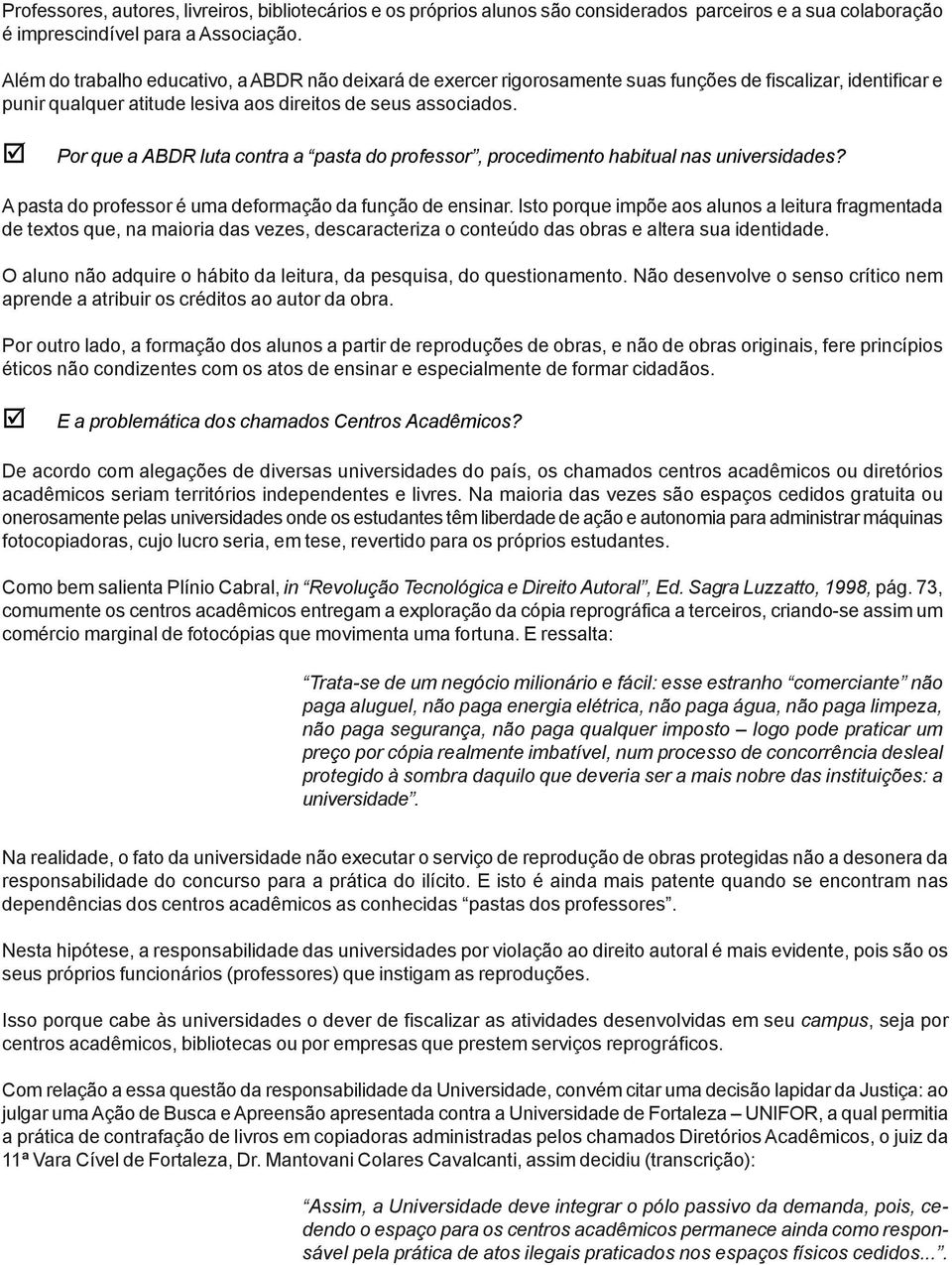 Por que a ABDR luta contra a pasta do professor, procedimento habitual nas universidades? A pasta do professor é uma deformação da função de ensinar.