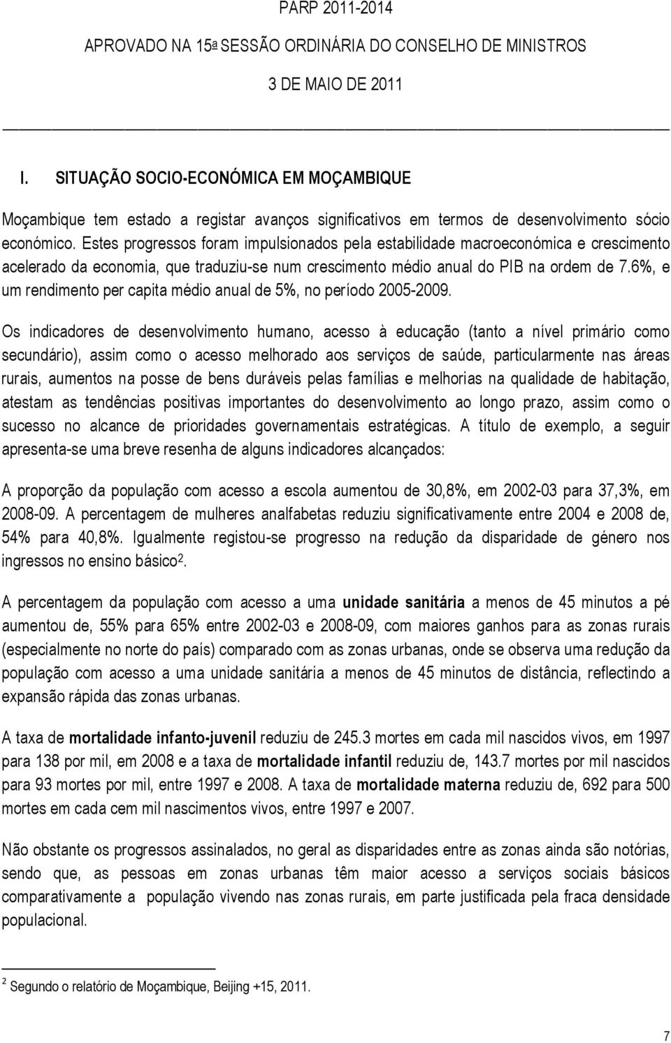 6%, e um rendimento per capita médio anual de 5%, no período 2005-2009.