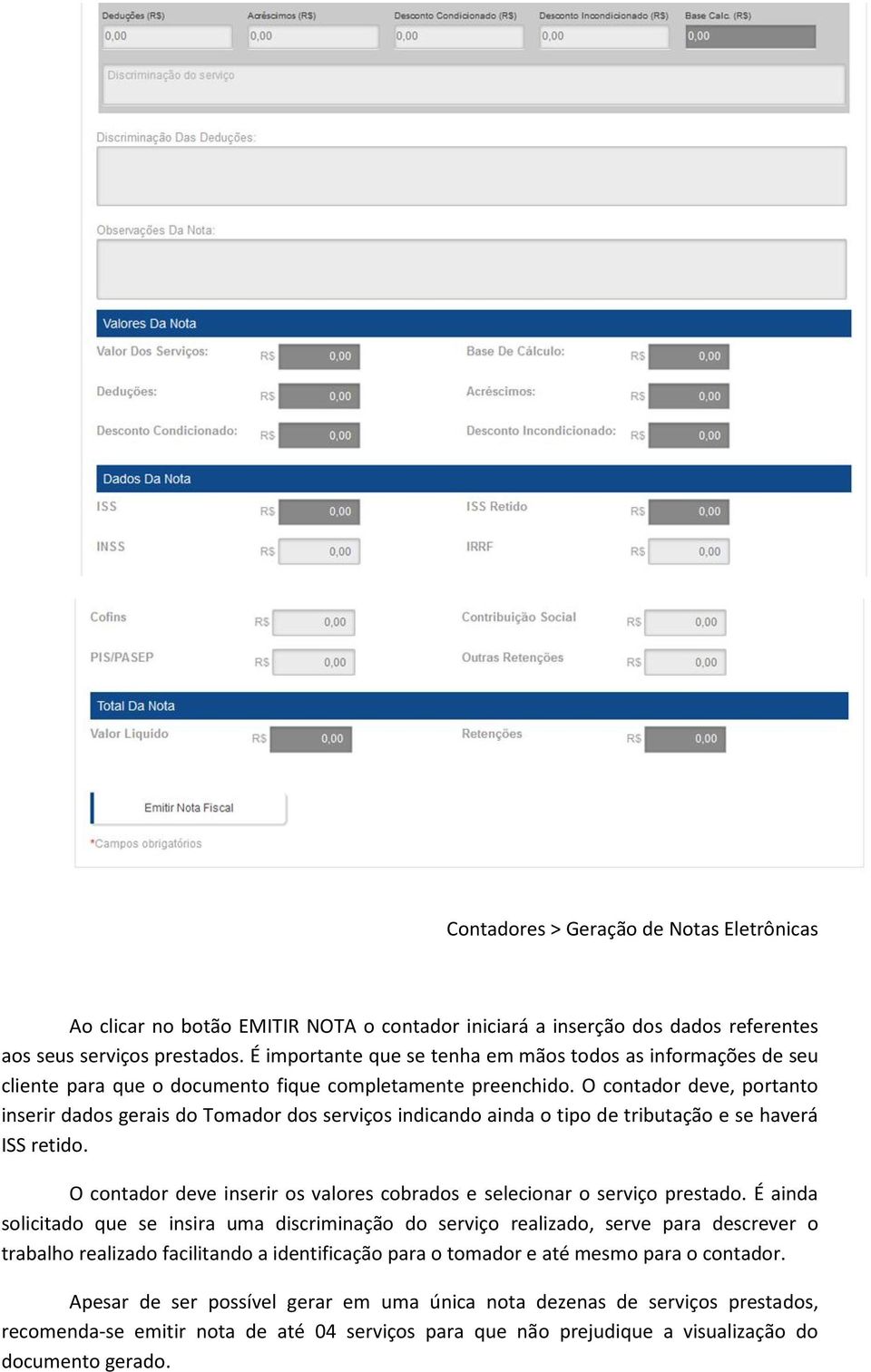 O contador deve, portanto inserir dados gerais do Tomador dos serviços indicando ainda o tipo de tributação e se haverá ISS retido.