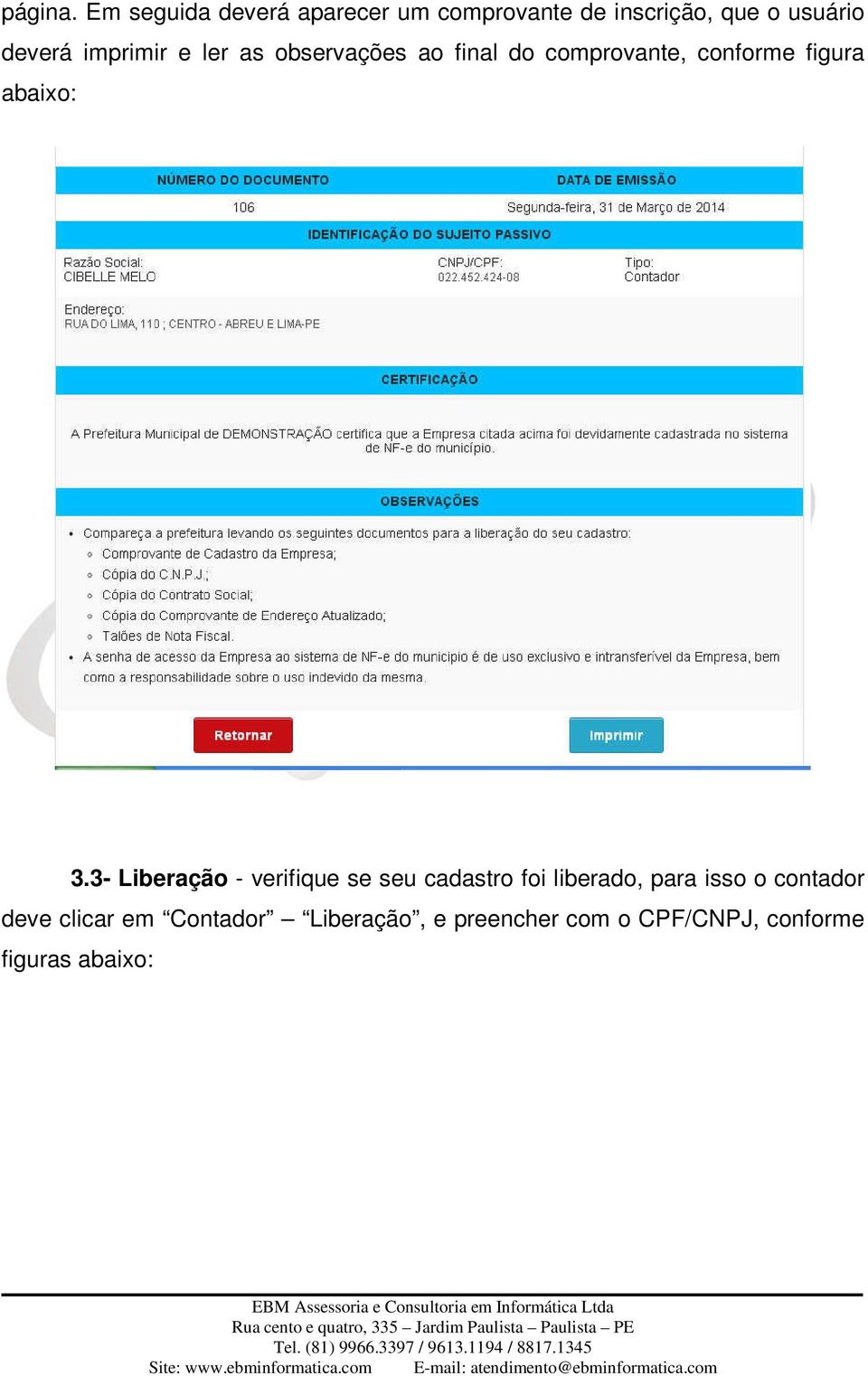 imprimir e ler as observações ao final do comprovante, conforme figura abaixo: 3.