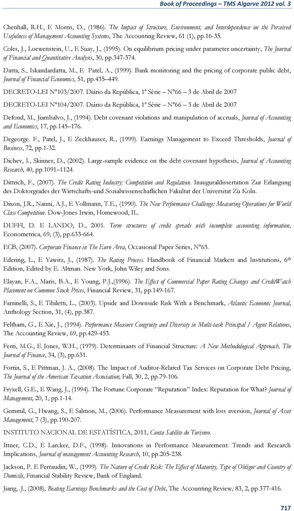 , (1995). On equilibrium pricing under parameter uncertainty, The Journal of Financial and Quantitative Analysis, 30, pp.347-374. Datta, S., Iskandardatta, M., E Patel, A., (1999).