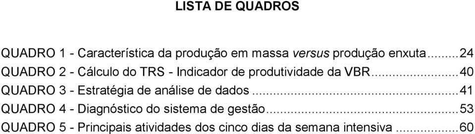 .. 40 QUADRO 3 - Estratégia de análise de dados.