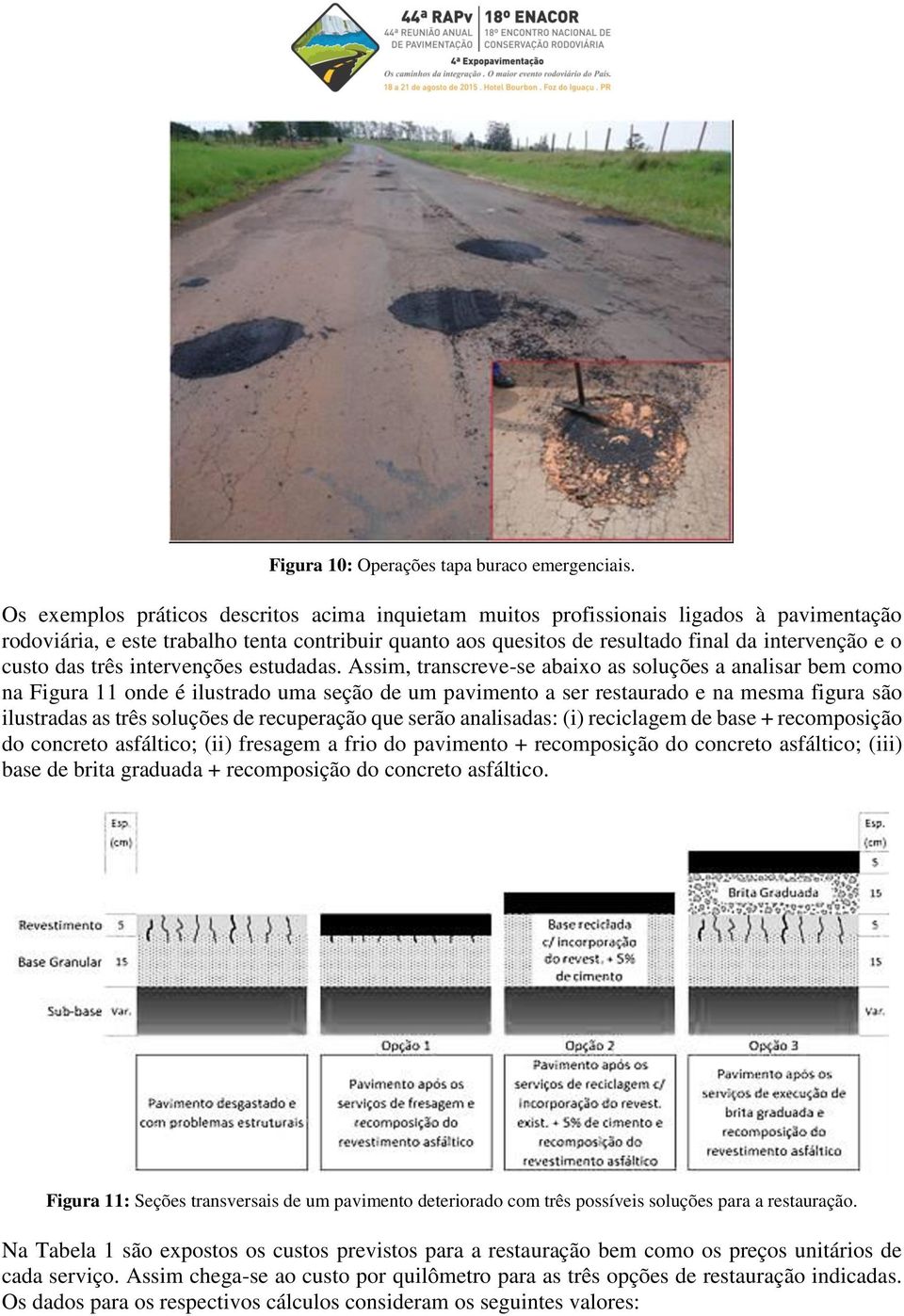 das três intervenções estudadas.