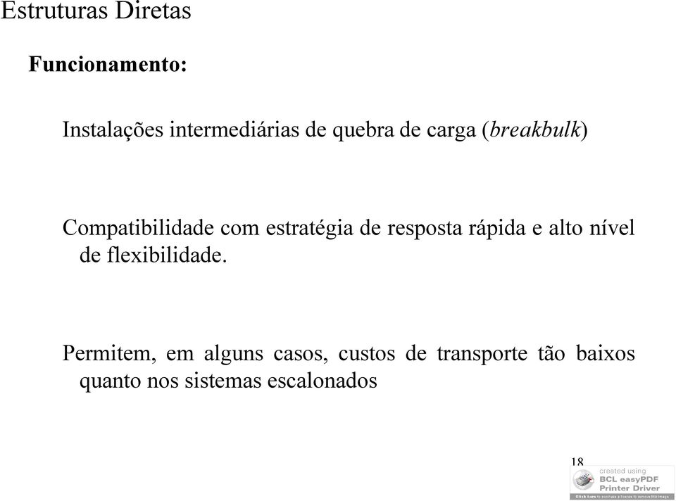 resposta rápida e alto nível de flexibilidade.