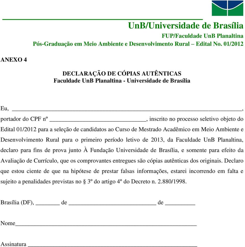 junto À Fundação Universidade de Brasília, e somente para efeito da Avaliação de Currículo, que os comprovantes entregues são cópias autênticas dos originais.