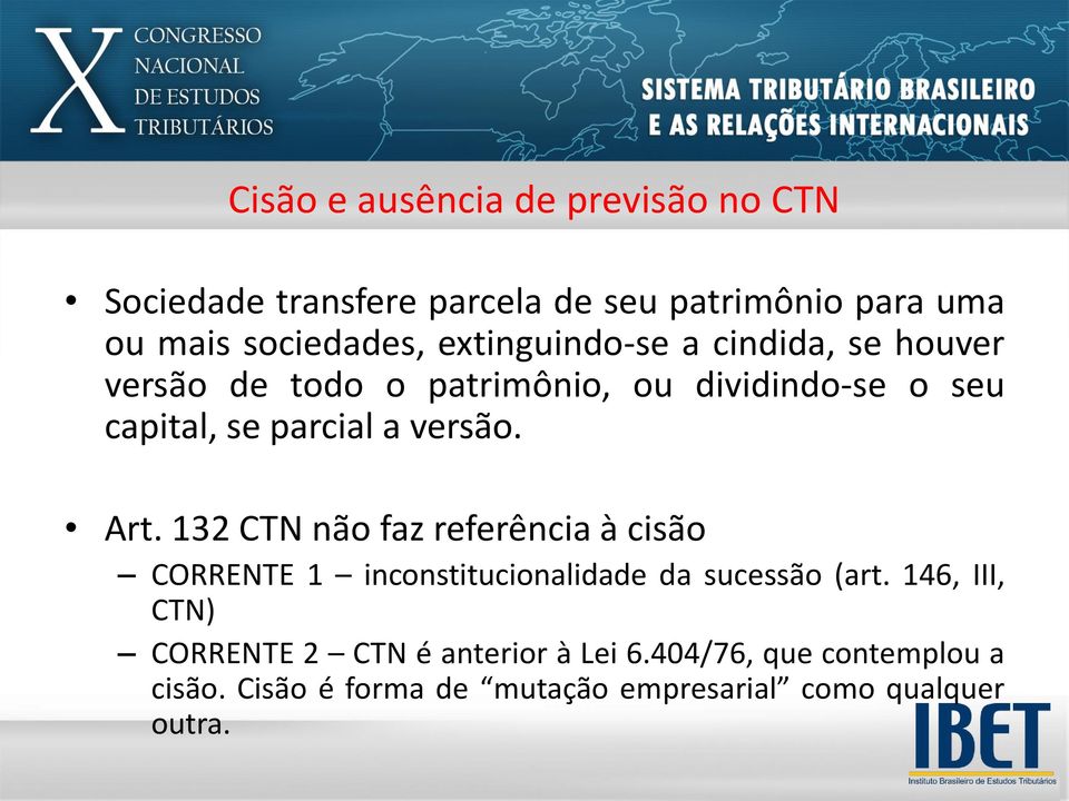 versão. Art. 132 CTN não faz referência à cisão CORRENTE 1 inconstitucionalidade da sucessão (art.