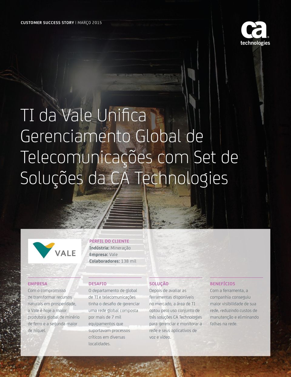 PERFIL DO CLIENTE Indústria: Mineração Empresa: Vale Colaboradores: 138 mil DESAFIO CHALLENGE Lorem O partamento ipsum dolor sit global amet, consectetur TI e telecomunicações adipiscing elit.