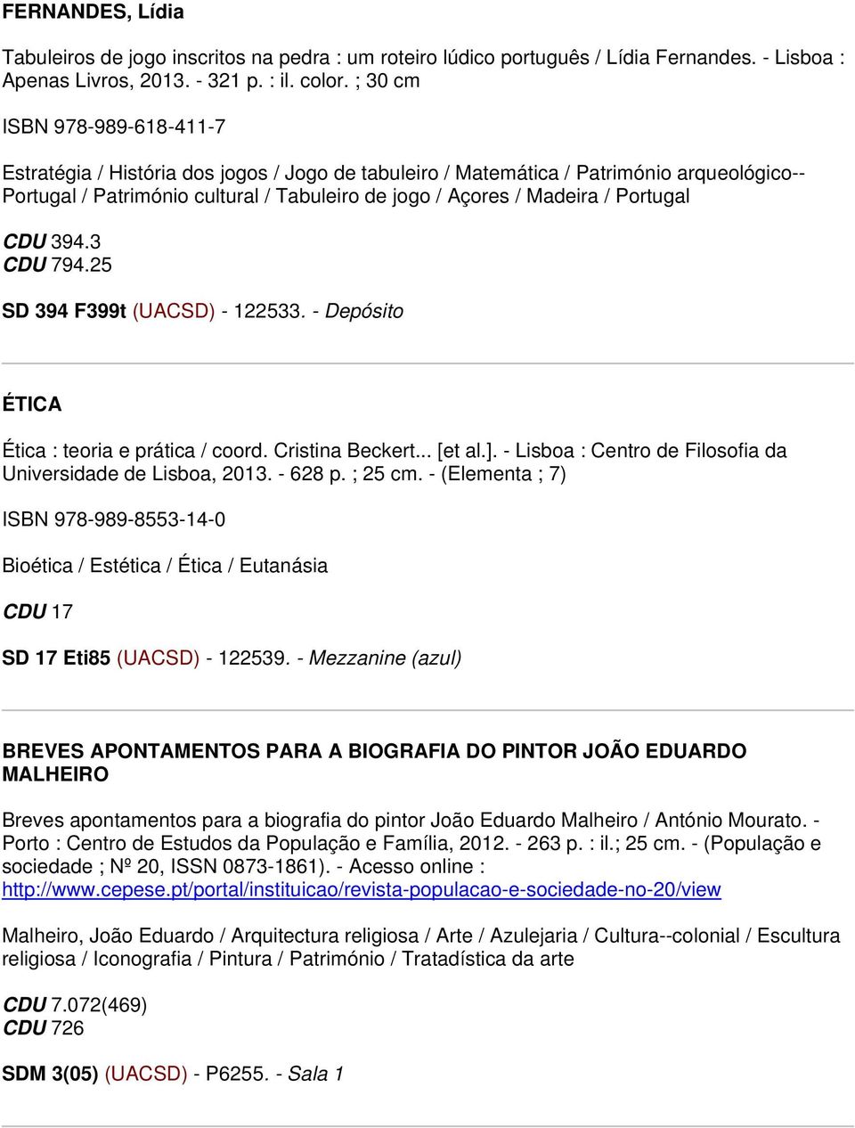 Portugal CDU 394.3 CDU 794.25 SD 394 F399t (UACSD) - 122533. - Depósito ÉTICA Ética : teoria e prática / coord. Cristina Beckert... [et al.].