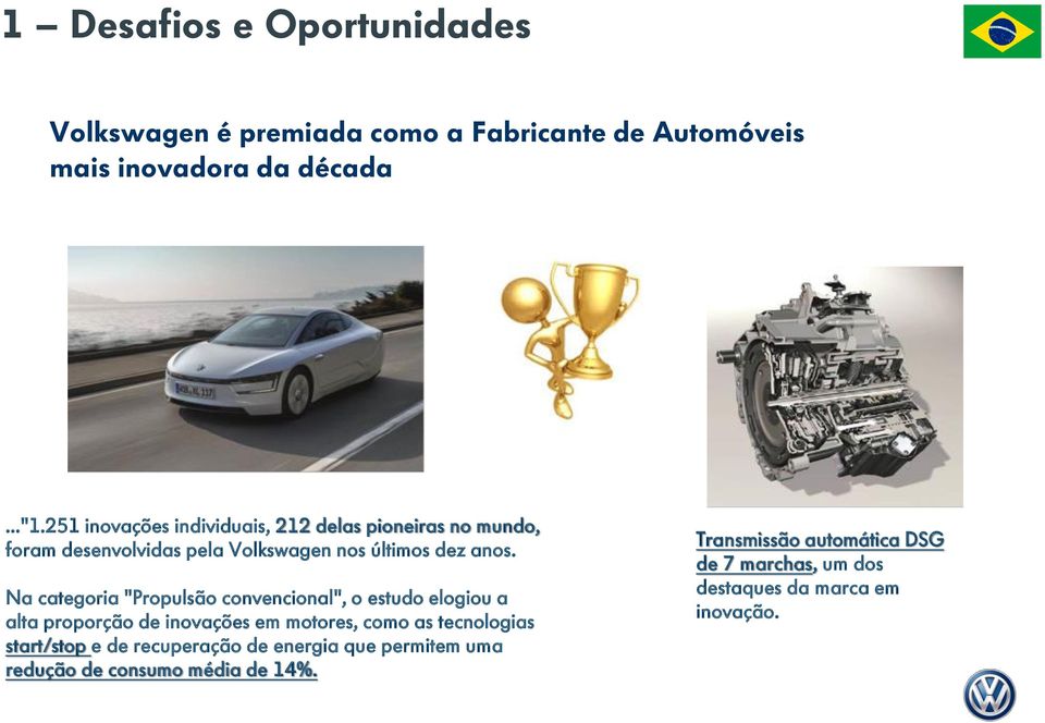 Na categoria "Propulsão convencional", o estudo elogiou a alta proporção de inovações em motores, como as tecnologias