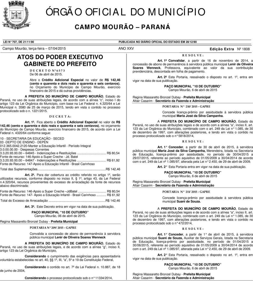 Abre o Crédito Adicional Especial no valor de R$ 142,46 (cento e quarenta e dois reais e quarenta e seis centavos), no Orçamento do Município de Campo Mourão, exercício financeiro de 2015 e dá outras