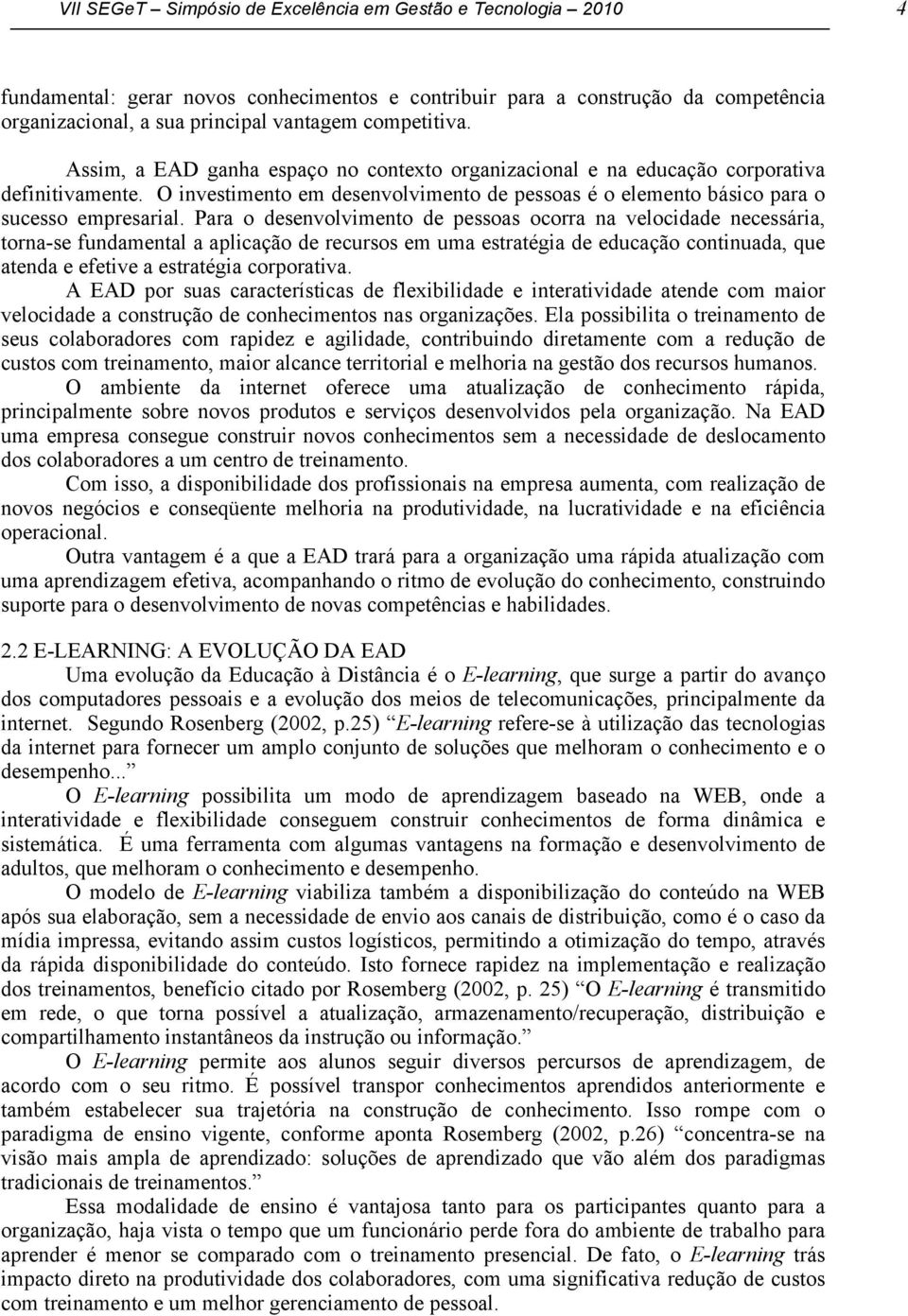 O investimento em desenvolvimento de pessoas é o elemento básico para o sucesso empresarial.