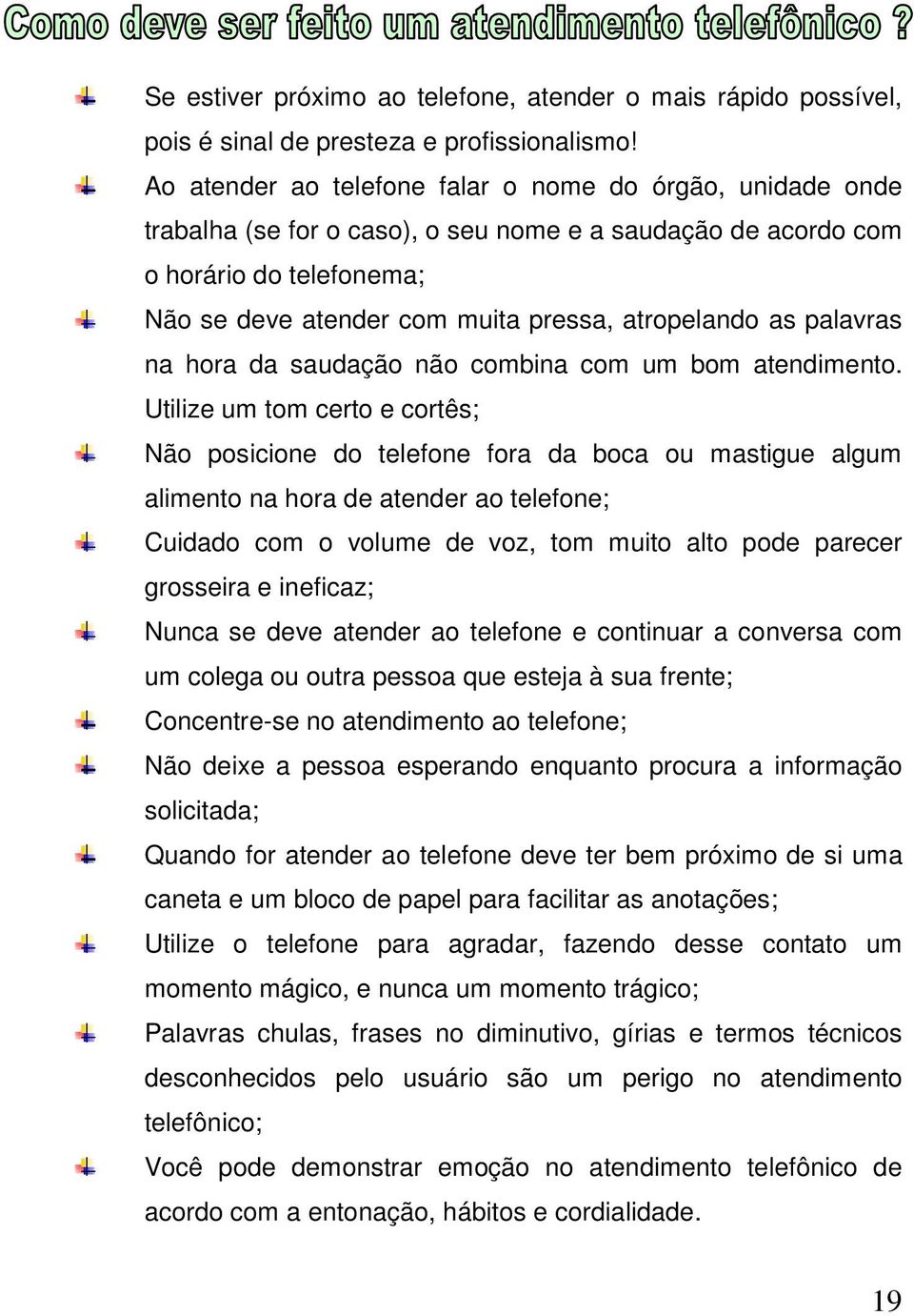 as palavras na hora da saudação não combina com um bom atendimento.