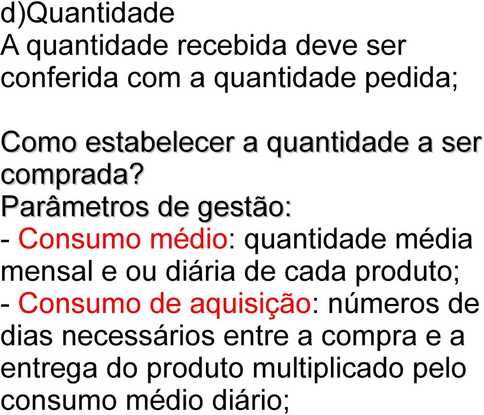 Parâmetros de gestão: - Consumo médio: quantidade média mensal e ou diária de cada