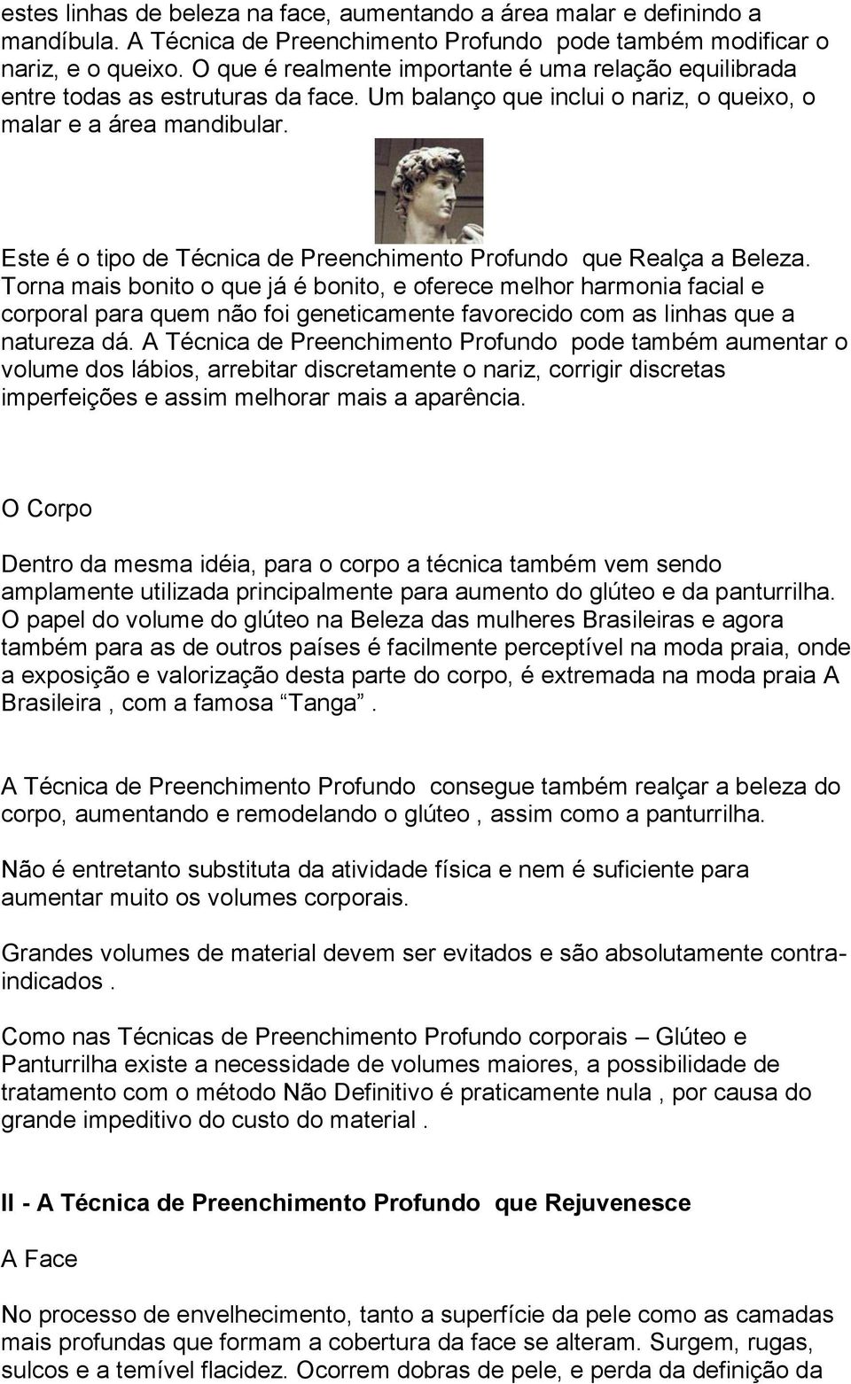 Este é o tipo de Técnica de Preenchimento Profundo que Realça a Beleza.