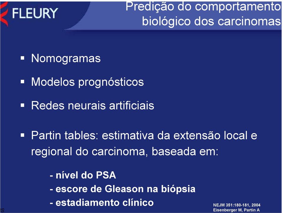 M, Partin A! Nomogramas! Modelos prognósticos! Redes neurais artificiais!