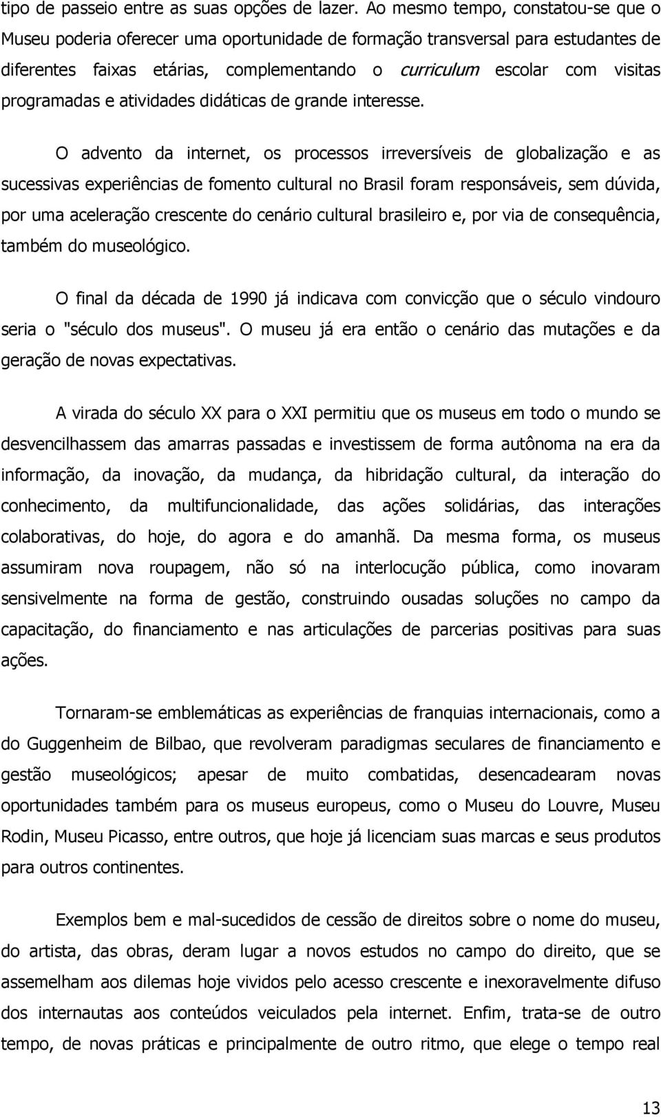 programadas e atividades didáticas de grande interesse.