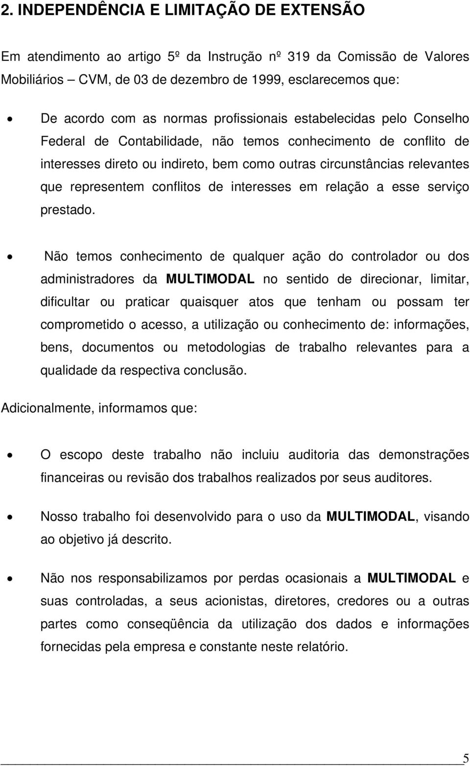 conflitos de interesses em relação a esse serviço prestado.