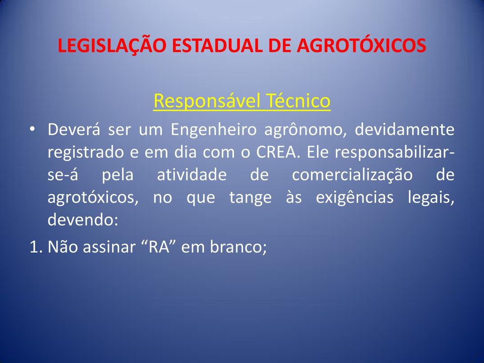 Ele responsabilizarse-á pela atividade de comercialização de