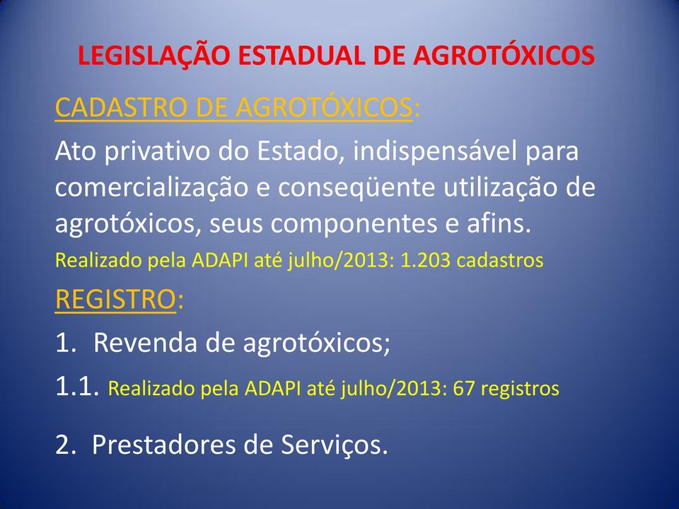 afins. Realizado pela ADAPI até julho/2013: 1.203 cadastros REGISTRO: 1.