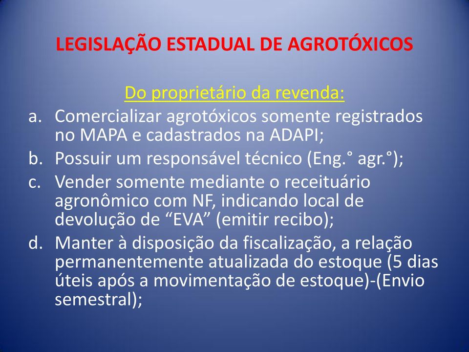 Possuir um responsável técnico (Eng. agr. ); c.