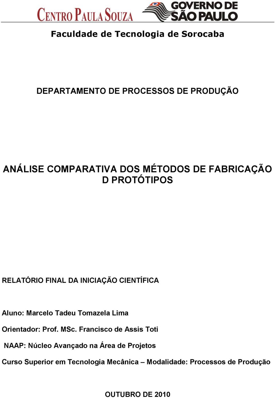 Tadeu Tomazela Lima Orientador: Prof. MSc.