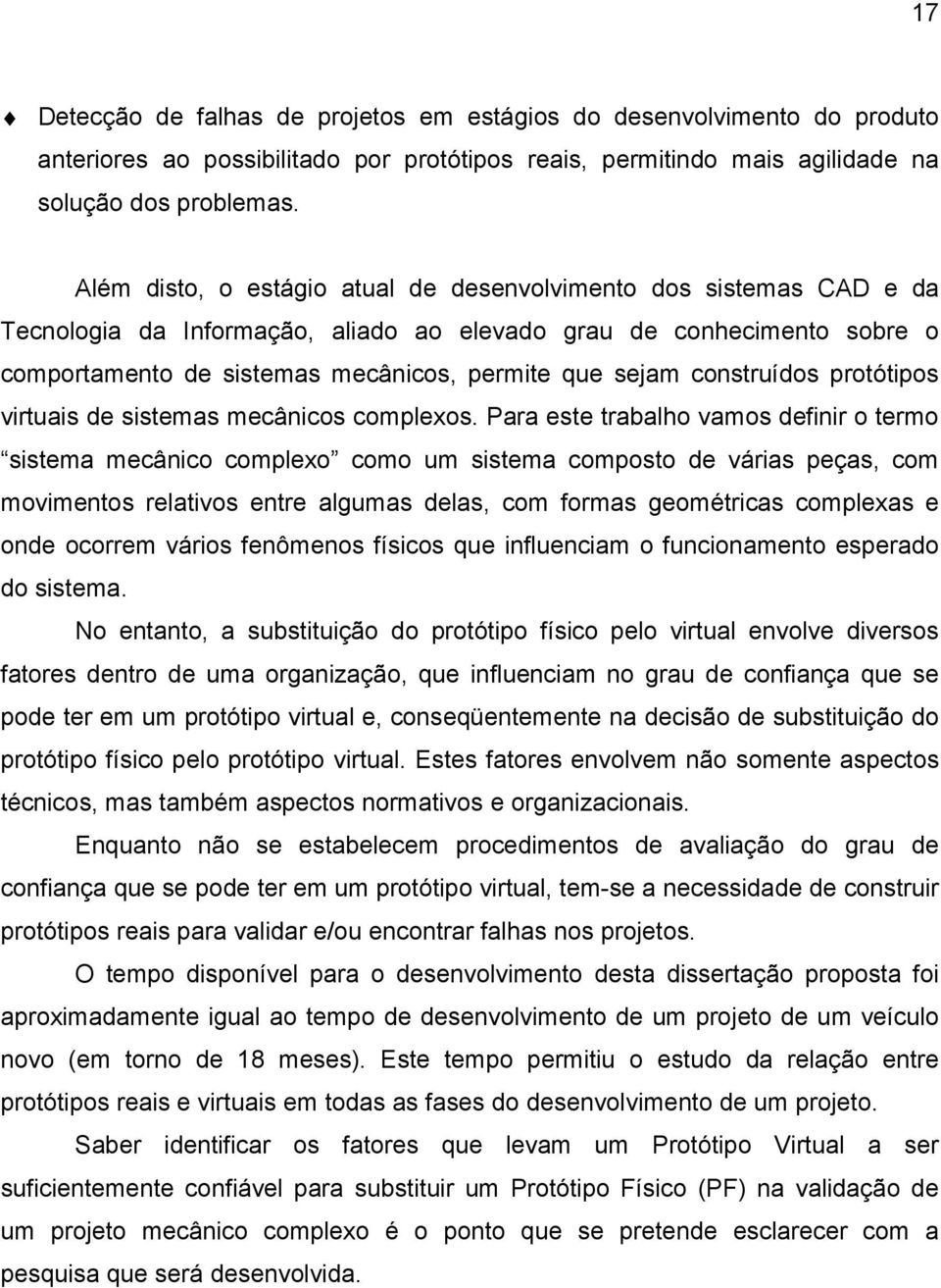 construídos protótipos virtuais de sistemas mecânicos complexos.