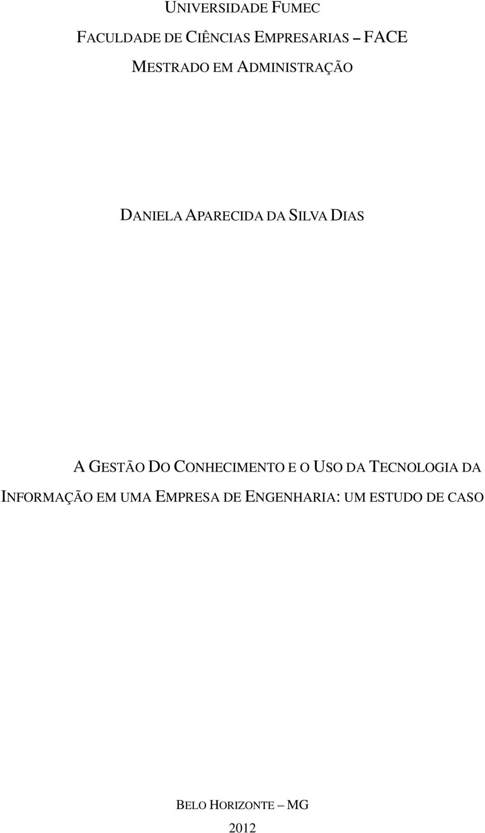 GESTÃO DO CONHECIMENTO E O USO DA TECNOLOGIA DA INFORMAÇÃO EM