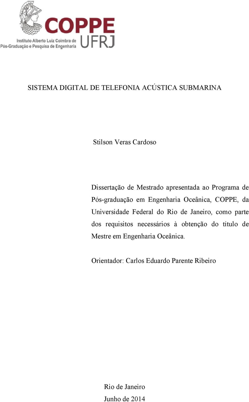 Federal do Rio de Janeiro, como pare do requiio neceário à obenção do íulo de Mere em