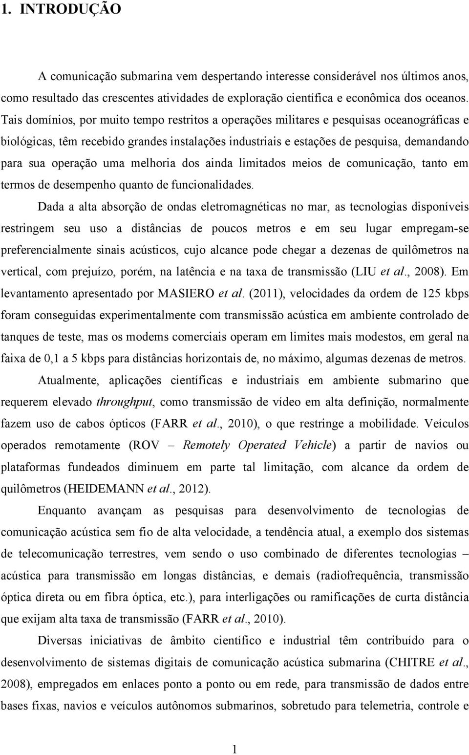 limiado meio de comunicação, ano em ermo de deempenho quano de funcionalidade.