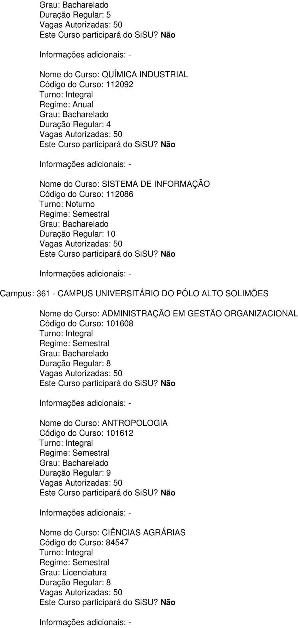 ALTO SOLIMÕES Nome do Curso: ADMINISTRAÇÃO EM GESTÃO ORGANIZACIONAL Código do Curso: 101608 Nome do Curso: