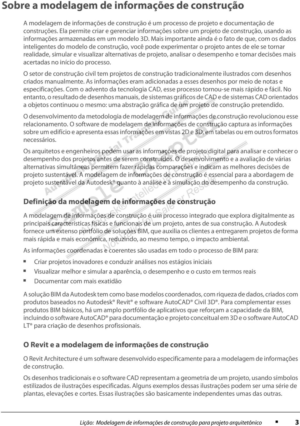 Mais importante ainda é o fato de que, com os dados inteligentes do modelo de construção, você pode experimentar o projeto antes de ele se tornar realidade, simular e visualizar alternativas de