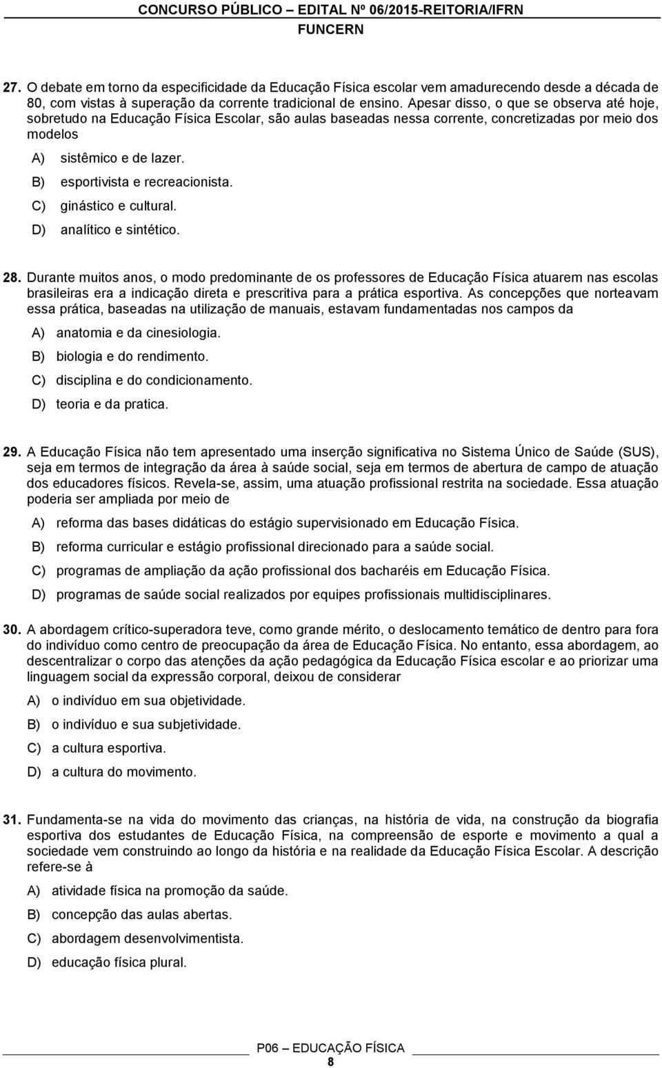 B) esportivista e recreacionista. C) ginástico e cultural. D) analítico e sintético. 28.