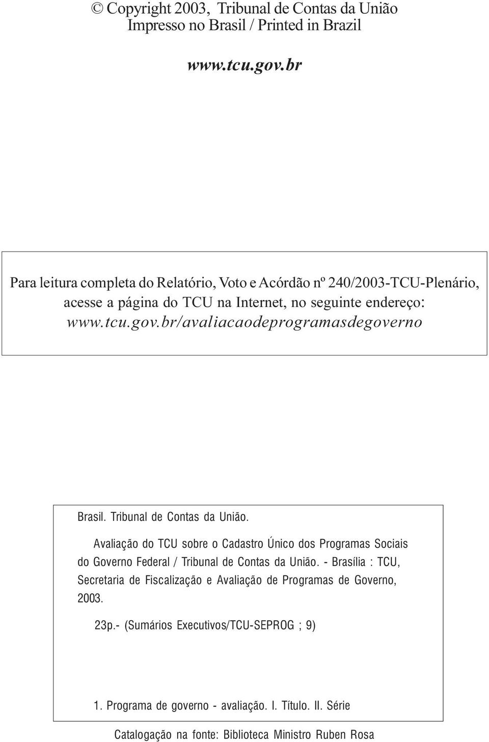 br/avaliacaodeprogramasdegoverno Brasil. Tribunal de Contas da União.