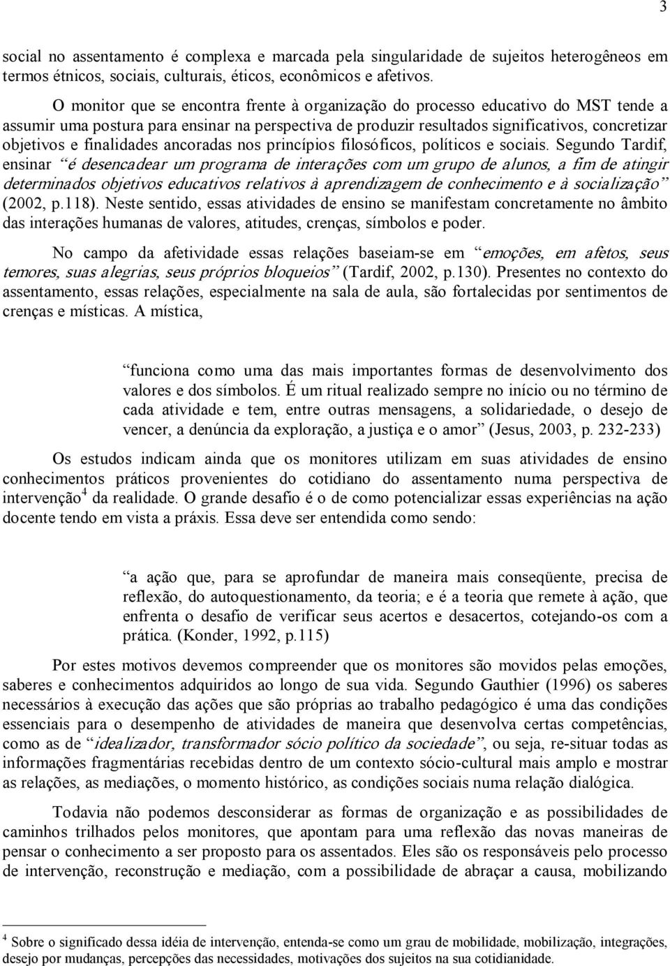 finalidades ancoradas nos princípios filosóficos, políticos e sociais.