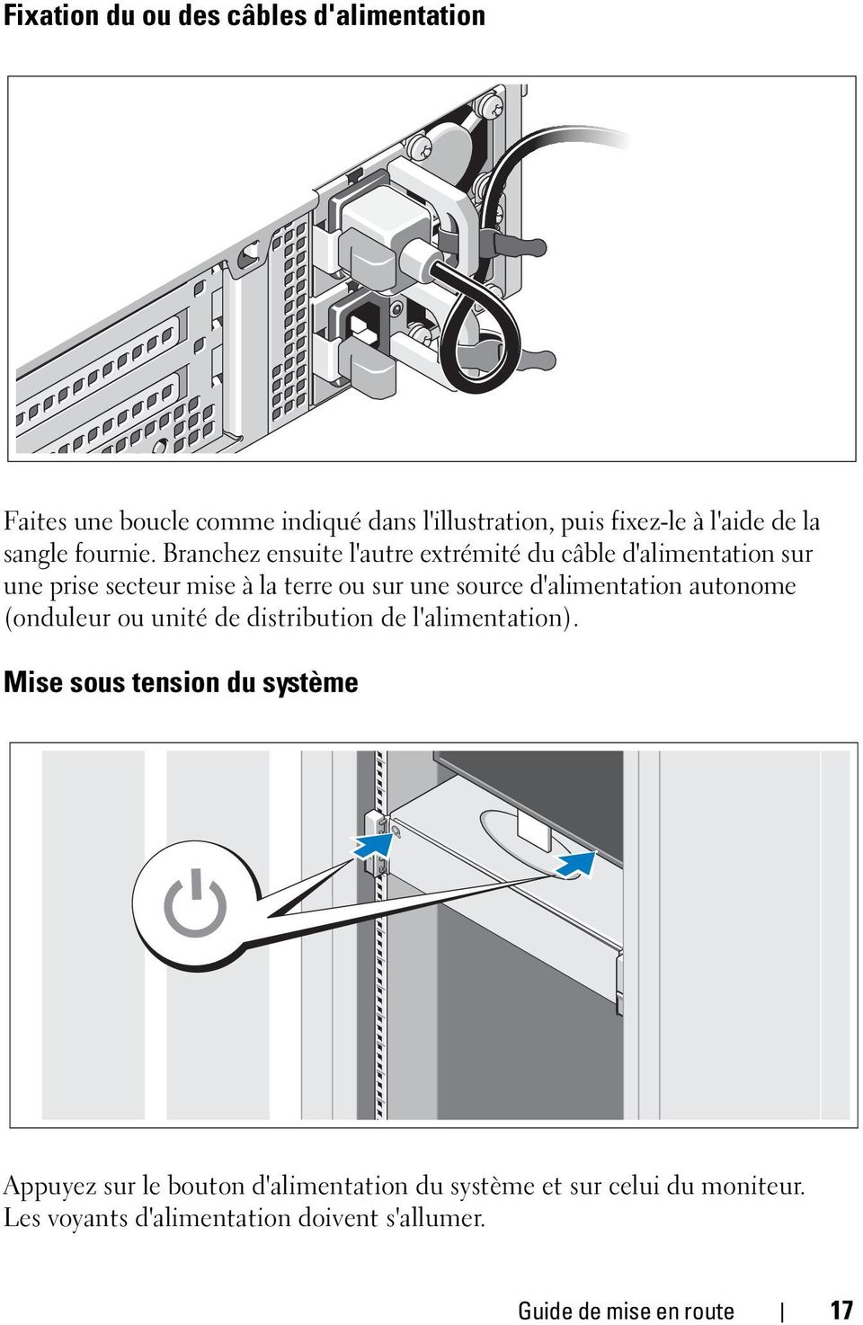 Branchez ensuite l'autre extrémité du câble d'alimentation sur une prise secteur mise à la terre ou sur une source