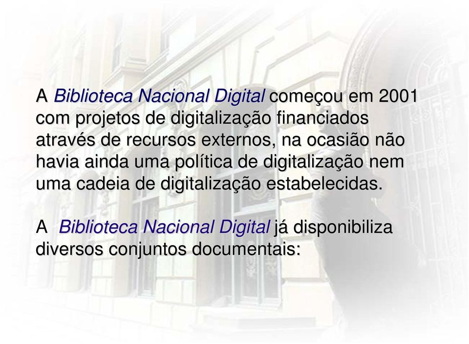 havia ainda uma política de digitalização nem uma cadeia de digitalização