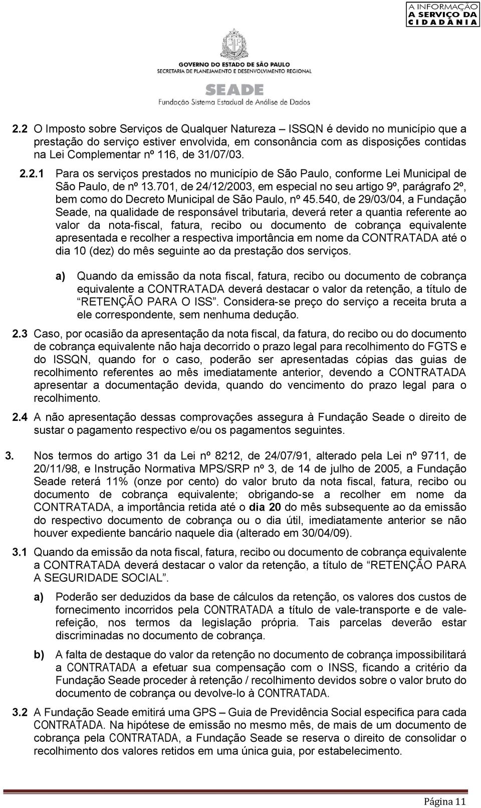 701, de 24/12/2003, em especial no seu artigo 9º, parágrafo 2º, bem como do Decreto Municipal de São Paulo, nº 45.